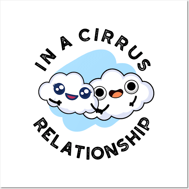 I'm In A Cirrus Relationship Cute Cloud Pun Wall Art by punnybone